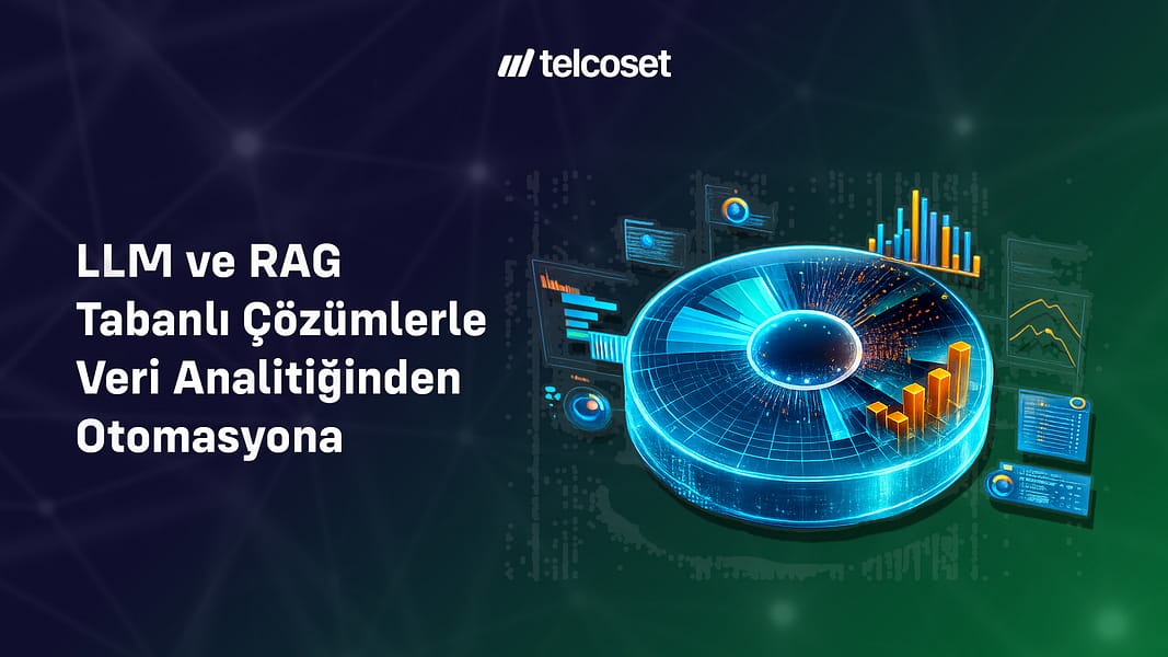 LLM ve RAG Tabanlı Kurumsal Yapay Zekâ Çözümleri: Veri Analitiğinden Operasyonel Otomasyona Akıllı Dönüşüm