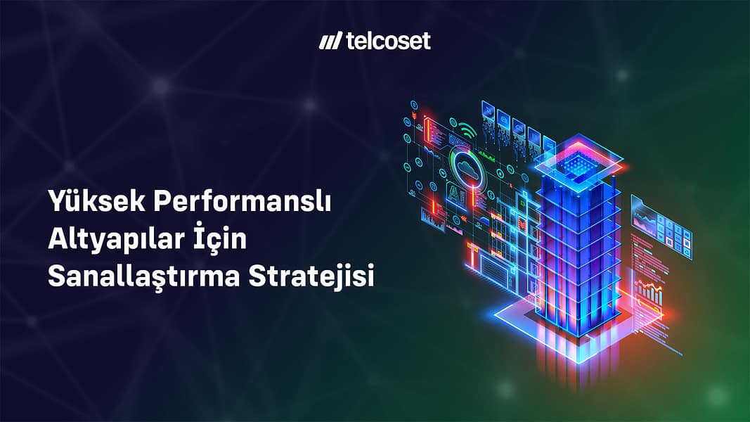 Yüksek Performanslı Altyapılar İçin Sanallaştırma Stratejisi