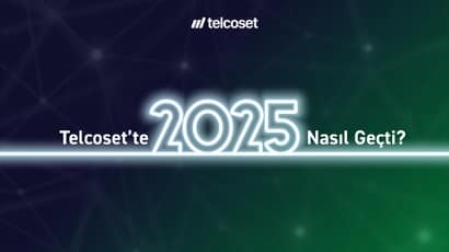 Telcoset’te 2025 Nasıl Geçti?