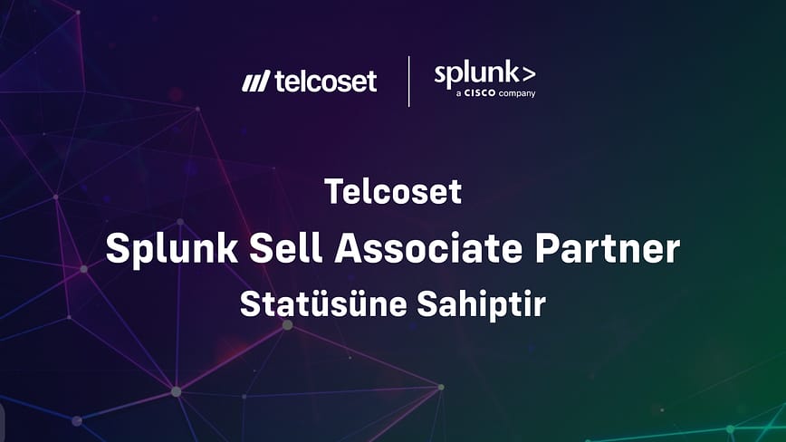 Telcoset, Cisco Splunk Associate Partner statüsüne sahiptir