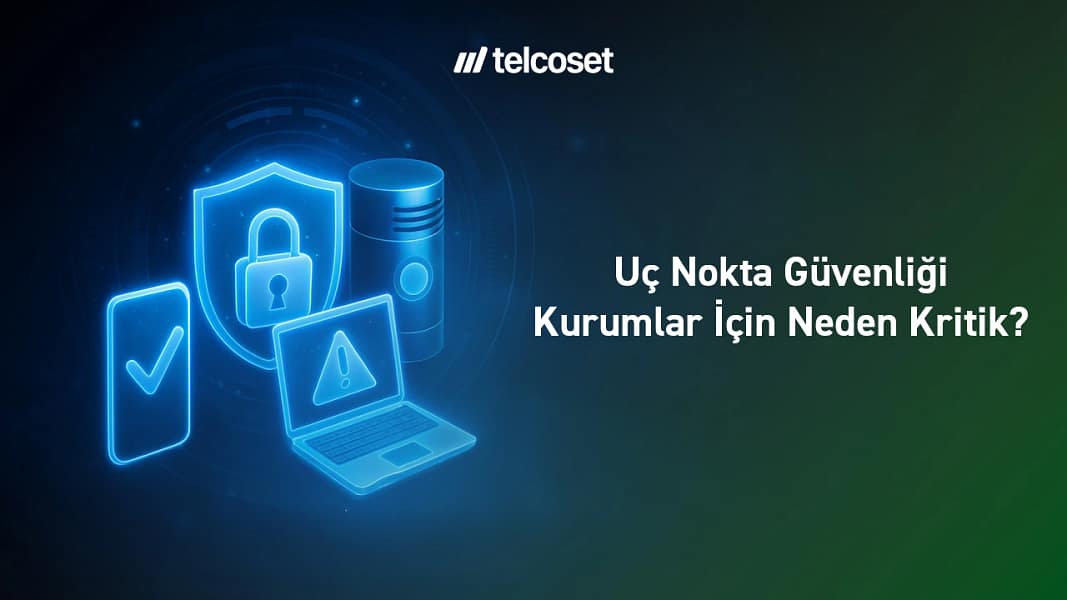 Uç Nokta Güvenliği Nedir?